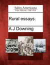 Rural essays. - A J Downing