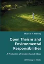 Open Theism and Environmental Responsibilities- A Promotion of Environmental Ethics - Sharon R. Harvey