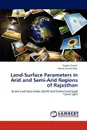 Land-Surface Parameters in Arid and Semi-Arid Regions of Rajasthan - Yogita Shukla, Partha Sarathi Roy