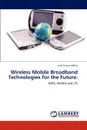 Wireless Mobile Broadband Technologies for the Future - Amit Kumar Mehta