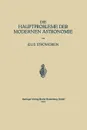 Die Hauptprobleme der Modernen Astronomie. Versuch Einer Gemeinverstandlichen Einfuhrung in die Astronomie der Gegenwart - Elis Strömgren, Walter E. Bernheimer