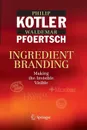 Ingredient Branding. Making the Invisible Visible - Philip Kotler, Waldemar Pfoertsch