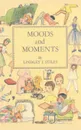 Moods and Moments - J. Lindley Stiles, Lindley J. Stiles