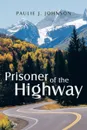 Prisoner of the Highway - Paulie J. Johnson