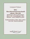 Die Rechtswissenschaft ohne Recht. Kritische Betrachtungen uber die Grundlagen des Staats- und Volkerrechts - Leonard Nelson