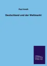 Deutschland und der Weltmarkt - Paul Arndt