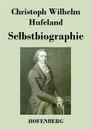 Selbstbiographie - Christoph Wilhelm Hufeland