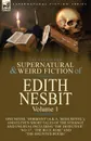 The Collected Supernatural and Weird Fiction of Edith Nesbit. Volume 1-One Novel 'Dormant' (a.k.a. 'Rose Royal'), and Eleven Short Tales of the Strange and Unusual including 'The Detective', 'No. 17', 'The Blue Rose' and 'The Haunted House' - Edith Nesbit