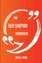 The Ben Shapiro Handbook - Everything You Need To Know About Ben Shapiro - Kaylee Oneal