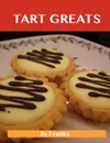 Tart Greats. Delicious Tart Recipes, the Top 62 Tart Recipes - Jo Franks