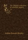 The Shipley collection of scientific papers. 324 - Arthur Everett Shipley