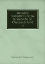 Oeuvres completes de m. le vicomte de Chateaubriand. 12 - François-René Chateaubriand
