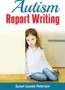 Autism Report Writing - Susan Louise Peterson