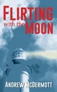 Flirting with The Moon - Andrew McDermott