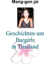 Geschichten um Bargirls in Thailand - Mang-gon Jai