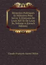 Memoires Politiques Et Militaires Pour Servir A L'histoire De Louis XIV Et De Louis Xv, Volume 4 (French Edition) - Claude-François-Xavier Millot