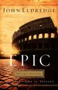 Epic Study Guide. The Story God Is Telling - John Eldredge