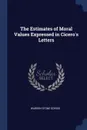 The Estimates of Moral Values Expressed in Cicero's Letters - Warren Stone Gordis