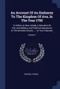 An Account Of An Embassy To The Kingdom Of Ava, In The Year 1795. To Which Is Now Added, A Narrative Of The Late Military And Political Operations In The Birmese Empire ... : In Two Volumes; Volume 1 - Michael Symes