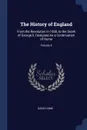 The History of England. From the Revolution in 1688, to the Death of George Ii. Designed As a Continuation of Hume; Volume 5 - David Hume