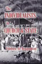 The Individualists in Church and State - Frédéric de Rougemont, Colin Wright