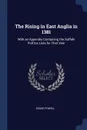 The Rising in East Anglia in 1381. With an Appendix Containing the Suffolk Poll tax Lists for That Year - Edgar Powell