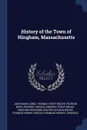 History of the Town of Hingham, Massachusetts - John Davis Long, Thomas Tracy Bouvé, Fearing Burr