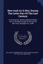 New-york As It Was, During The Latter Part Of The Last Century. An Anniversary Address Delivered Before The St. Nicholas Society Of The City Of New York, December 1st, 1848 - William Alexander Duer