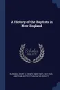 A History of the Baptists in New England - Henry S. 1837-1926 Burrage