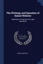 The Writings and Speeches of Daniel Webster. Speeches in Congress and Legal Arguments - Daniel Webster