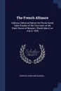 The French Alliance. Address Delivered Before the Rhode Island State Society of the Cincinnati, at the State House at Newport, Rhode Island, on July 4, 1904 - Charles Howland Russell