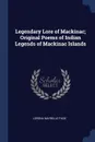 Legendary Lore of Mackinac; Original Poems of Indian Legends of Mackinac Islands - Lorena Maybelle Page