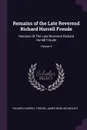 Remains of the Late Reverend Richard Hurrell Froude. Remains Of The Late Reverend Richard Hurrell Froude; Volume 2 - Richard Hurrell Froude, James Bowling Mozley