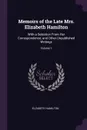 Memoirs of the Late Mrs. Elizabeth Hamilton. With a Selection From Her Correspondence, and Other Unpublished Writings; Volume 1 - Elizabeth Hamilton
