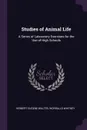 Studies of Animal Life. A Series of Laboratory Exercises for the Use of High Schools - Herbert Eugene Walter, Worrallo Whitney