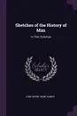 Sketches of the History of Man. In Two Volumes - Lord Henry Home Kames