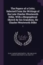 The Papers of a Critic; Selected From the Writings of the Late Charles Wentworth Dilke, With a Biographical Sketch by his Grandson, Sir Charles Wentworth Dilke. 2 - Charles Wentworth Dilke