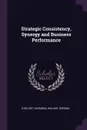 Strategic Consistency, Synergy and Business Performance - Raymond Thietart, Gordon Walker