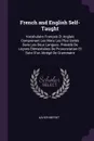 French and English Self-Taught. Vocabulaire Francais Et Anglais Comprenant Les Mots Les Plus Usites Dans Les Deux Langues. Precede De Lecons Elementaires De Prononciation Et Suivi D'un Abrege De Grammaire - Xavier Méfret