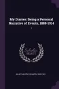My Diaries. Being a Personal Narrative of Events, 1888-1914: 1 - Wilfrid Scawen Blunt