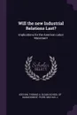 Will the new Industrial Relations Last?. Implications for the American Labor Movement - Thomas A Kochan, Michael J Piore