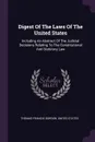 Digest Of The Laws Of The United States. Including An Abstract Of The Judicial Decisions Relating To The Constitutional And Statutory Law - Thomas Francis Gordon, United States