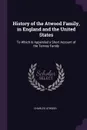 History of the Atwood Family, in England and the United States. To Which Is Appended a Short Account of the Tenney Family - Charles Atwood