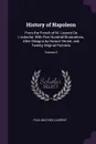 History of Napoleon. From the French of M. Laurent De L'ardeche. With Five Hundred Illustrations, After Designs by Horace Vernet, and Twenty Original Portraits; Volume 2 - Paul Mathieu Laurent