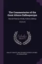 The Commentaries of the Great Afonso Dalboquerque. Second Viceroy of India, Volume 2;. Volume 55 - Walter Gray De Birch, Afonso De Albuquerque