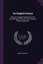 On English Poetry. Being an Irregular Approach to the Psychology of This Art, From Evidence Mainly Subjective - Robert Graves