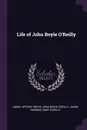 Life of John Boyle O'Reilly - James Jeffrey Roche, John Boyle O'Reilly, James Gibbons