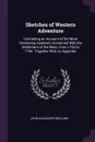 Sketches of Western Adventure. Containing an Account of the Most Interesting Incidents Connected With the Settlement of the West, From 1755 to 1794 : Together With an Appendix - John Alexander McClung