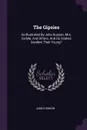 The Gipsies. As Illustrated By John Bunyan, Mrs. Carlyle, And Others. And Do Snakes Swallow Their Young? - James Simson