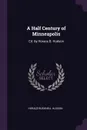 A Half Century of Minneapolis. Ed. by Horace B. Hudson - Horace Bushnell Hudson